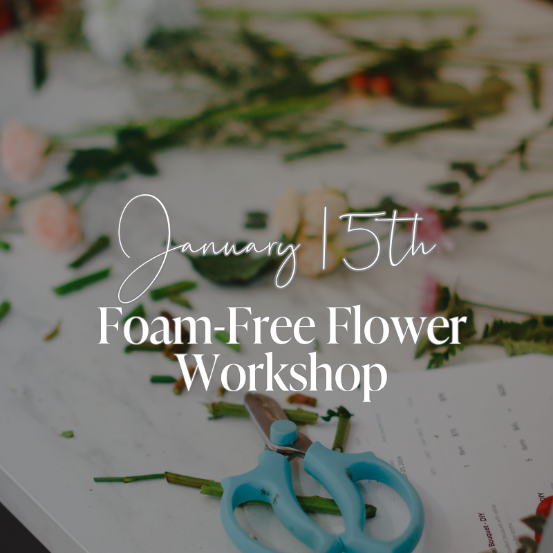 Foam-Free Flower Workshop