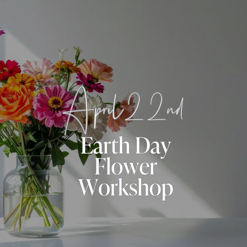 Earth Day Flower Workshop