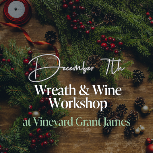 Wreath & Wine Workshop at Vineyard Grant James